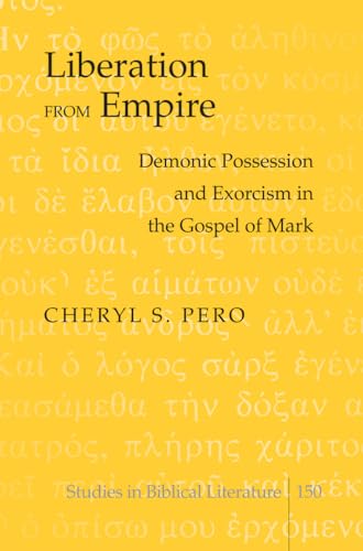 Liberation from Empire: Demonic Possession and Exorcism in the Gospel of Mark - Click to Buy