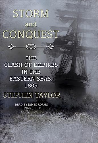 Storm and Conquest: The Clash of Empires in the Eastern Seas, 1809 - Click to Buy