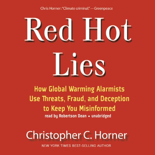 Red Hot Lies: How Global Warming Alarmists Use Threats, Fraud, and Deception to Keep You Misinformed - Click to Buy
