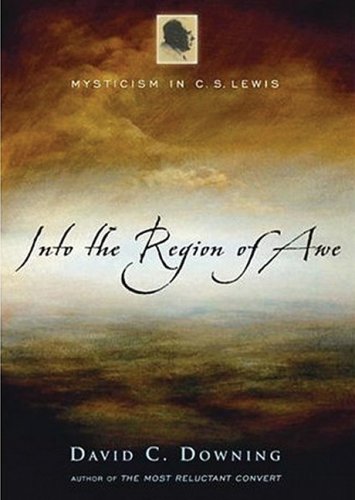 Into the Region of Awe: Mysticism in C. S. Lewis: Library Edition - Click to Buy
