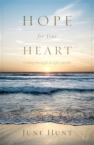 Hope for Your Heart: Finding Strength in Life's Storms - Click to Buy