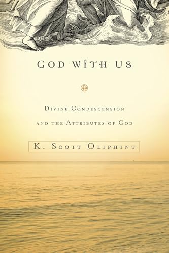 God with Us: Divine Condescension and the Attributes of God
