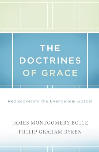 The Doctrines of Grace: Rediscovering the Evangelical Gospel - Click to Buy