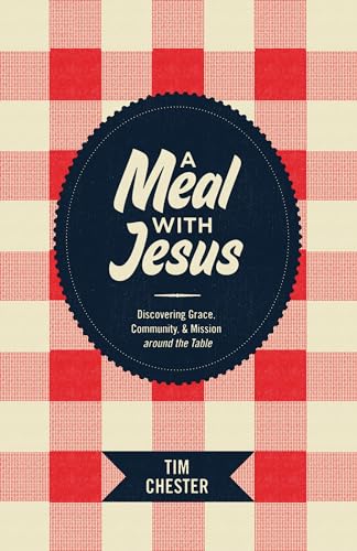 A Meal with Jesus: Discovering Grace, Community, and Mission around the Table - Click to Buy