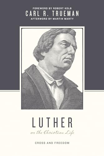 Luther on the Christian Life: Cross and Freedom - Click to Buy