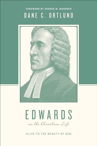 Edwards on the Christian Life: Alive to the Beauty of God - Click to Buy