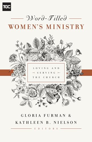 Word-Filled Women's Ministry: Loving and Serving the Church - Click to Buy