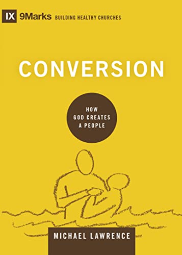 Conversion: How God Creates a People (Building Healthy Churches) - Click to Buy