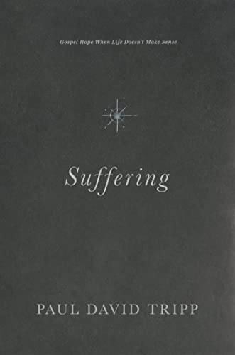 Suffering: Gospel Hope When Life Doesn't Make Sense - Click to Buy