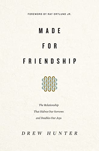 Made for Friendship: The Relationship That Halves Our Sorrows and Doubles Our Joys - Click to Buy