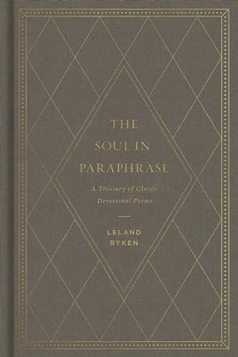 The Soul in Paraphrase: A Treasury of Classic Devotional Poems - Click to Buy