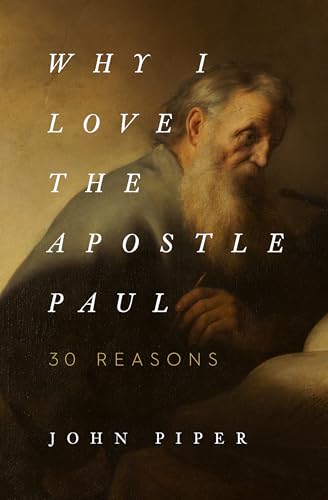 Why I Love the Apostle Paul: 30 Reasons - Click to Buy
