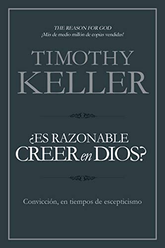 ¿Es razonable creer en Dios?: Convicción, en tiempos de escepticismo | The Reason for God: Belief in an Age of Skepticism - Click to Buy