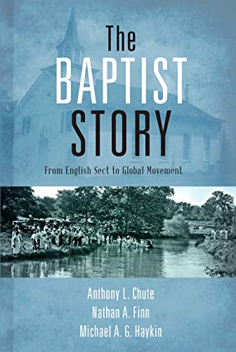 The Baptist Story: From English Sect to Global Movement - Click to Buy