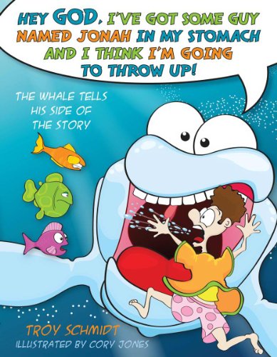Hey God, I've Got Some Guy Named Jonah In My Stomach And I Think I'm Gonna Throw Up! - Click to Buy