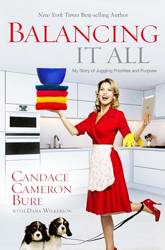 Balancing It All: My Story of Juggling Priorities and Purpose - Click to Buy