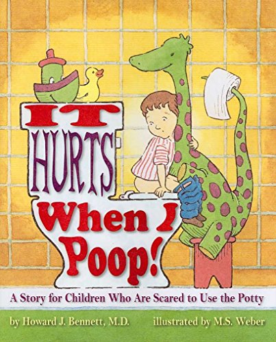 It Hurts When I Poop!: A Story for Children Who Are Scared to Use the Potty - Click to Buy
