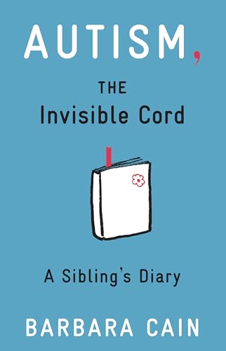 Autism, The Invisible Cord: A Sibling's Diary - Click to Buy
