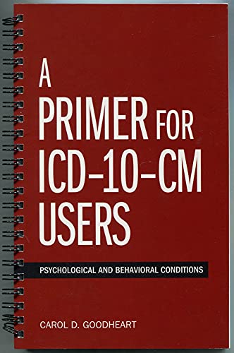 A Primer For ICD-10-CM Users: Psychological and Behavioral Conditions - Click to Buy