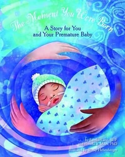 The Moment You Were Born: A Story for You and Your Premature Baby - Click to Buy