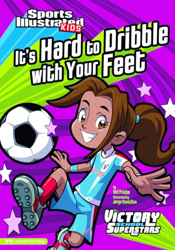 It's Hard to Dribble with Your Feet (Sports Illustrated Kids: Victory School Superstars)