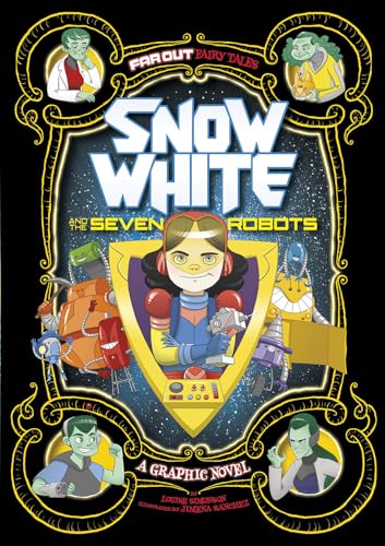 Snow White and the Seven Robots: A Graphic Novel (Far Out Fairy Tales) - Click to Buy