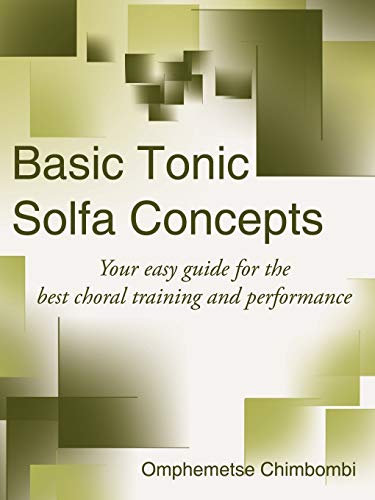 Basic Tonic Solfa Concepts: Your easy guide for the best choral training and performance - Click to Buy