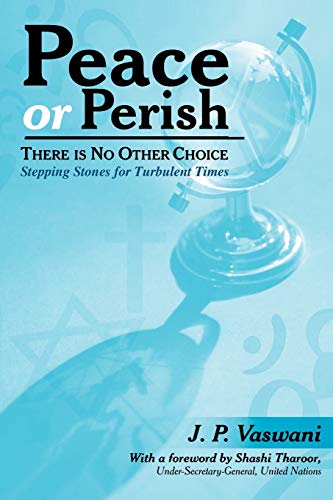 Peace or Perish There Is No Other Choice: Stepping Stones for Turbulent Times