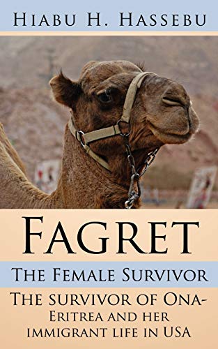 Fagret: The Female Survivor: The survivor of Ona- Eritrea and her immigrant life in USA