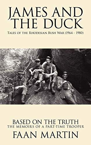 James and the Duck: Tales of the Rhodesian Bush War (1964 - 1980) - Click to Buy