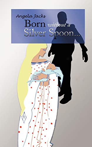 Born Without A Silver Spoon... - Click to Buy