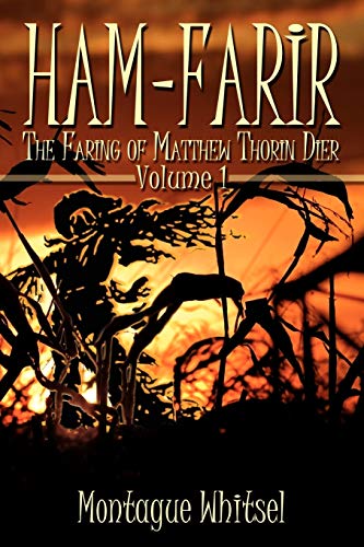 Ham-Farir: The Faring of Matthew Thorin Dier, Vol. 1 - Click to Buy