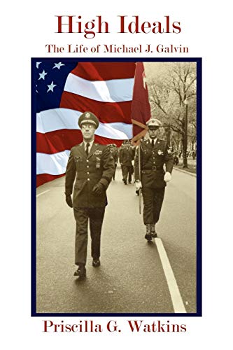 High Ideals: The Life of Michael J Galvin