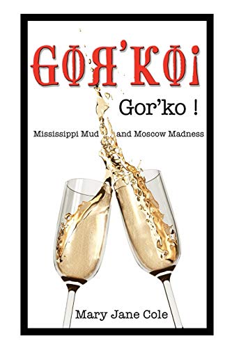 Gor'ko!: Mississippi Mud and Moscow Madness - Click to Buy