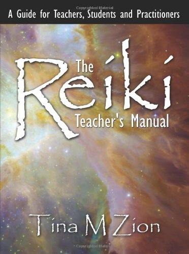 The Reiki Teacher's Manual: A Guide for Teachers, Students and Practitioners