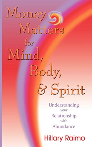 Money Matters for Mind, Body, & Spirit: Understanding Your Relationship with Abundance