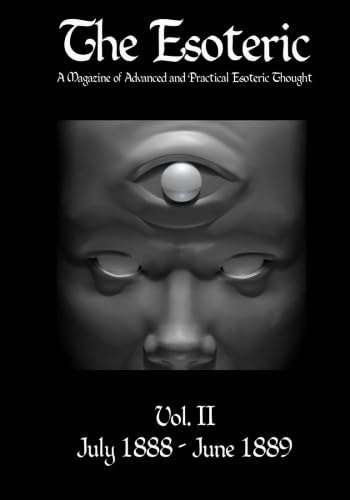 The Esoteric, Vol. II (July 1888 - June 1889): A Magazine of Advanced and Practical Esoteric Thought - Click to Buy