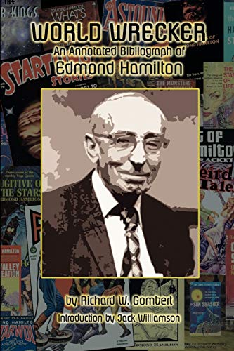 World Wrecker: An Annotated Bibliography of Edmond Hamilton - Click to Buy