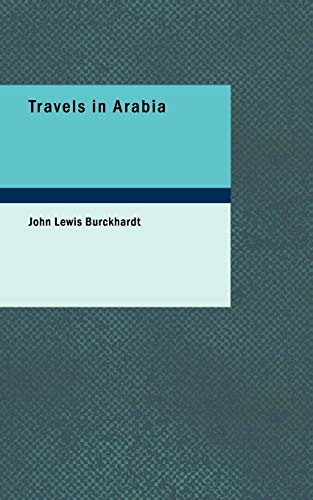 Travels in Arabia: An Account of those Territories in Hedjaz which th