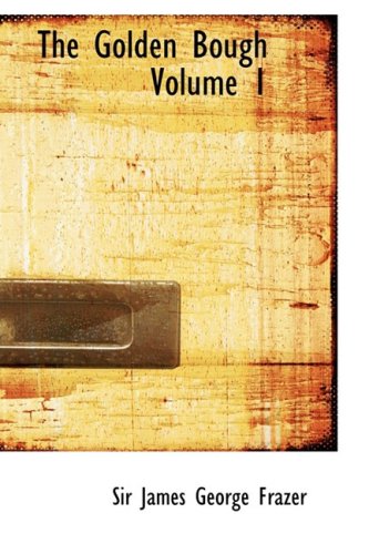 The Golden Bough Volume 1: A Study in Magic and Religion - Click to Buy