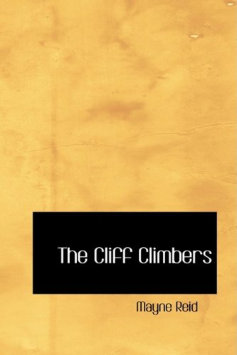 The Cliff Climbers: A Sequel to "The Plant Hunters" - Click to Buy