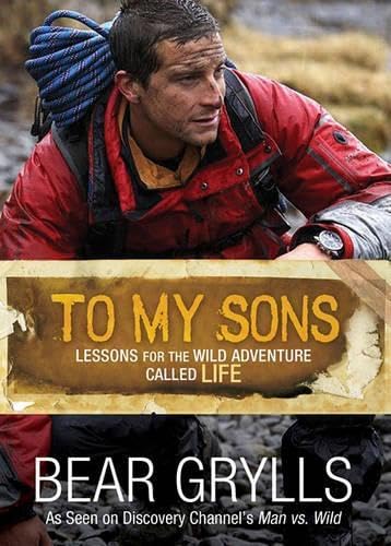 To My Sons: Lessons for the Wild Adventure Called Life - Click to Buy