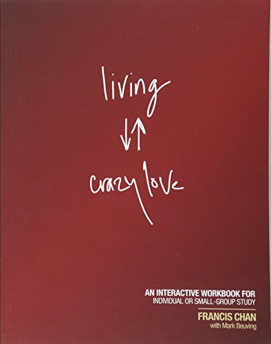 Living Crazy Love: An Interactive Workbook for Individual or Small-Group Study - Click to Buy