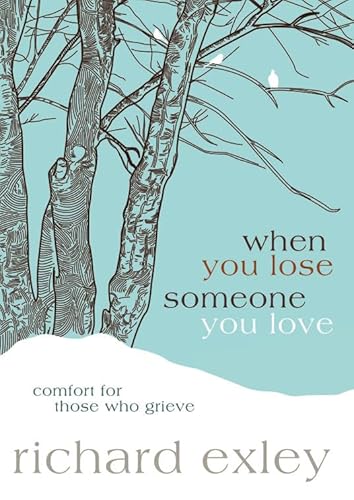 When You Lose Someone You Love: Comfort for Those Who Grieve - Click to Buy