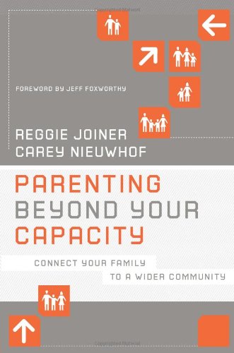 Parenting Beyond Your Capacity: Connect Your Family to a Wider Community - Click to Buy