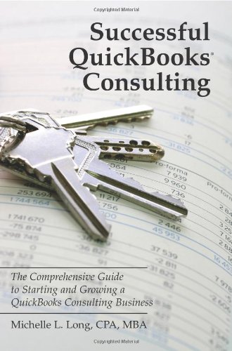 Successful QuickBooks Consulting: The Comprehensive Guide to Starting and Growing a QuickBooks Consulting Business - Click to Buy