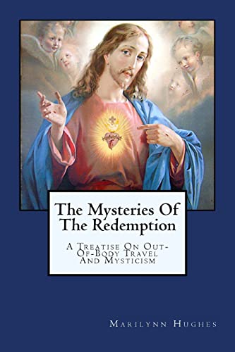 The Mysteries Of The Redemption: A Treatise On Out-Of-Body Travel And Mysticism - Click to Buy