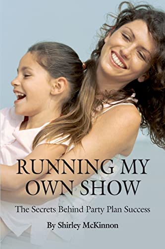 Running My Own Show: The Secrets Behind Party Plan Success - Click to Buy