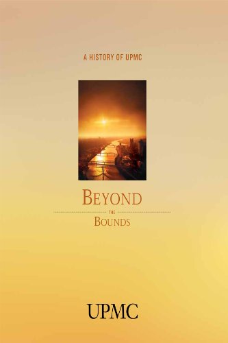 Beyond the Bounds: A History of UPMC - Click to Buy