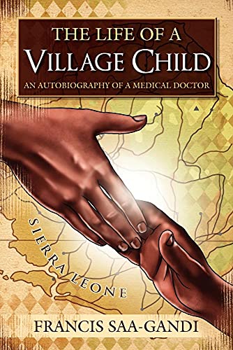 The Life of a Village Child: An Autobiography of a Medical Doctor - Click to Buy